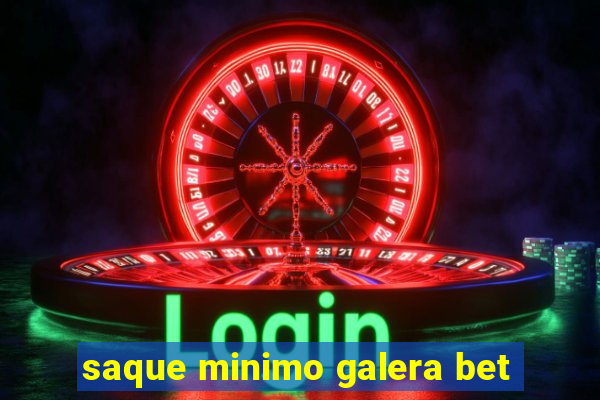 saque minimo galera bet